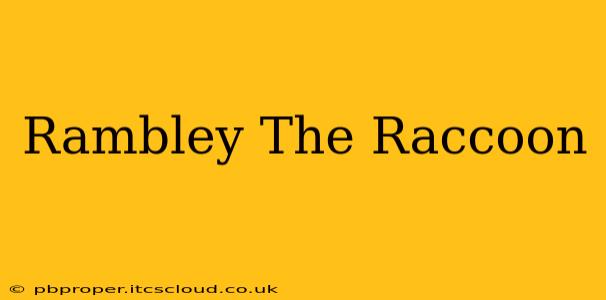 Rambley The Raccoon