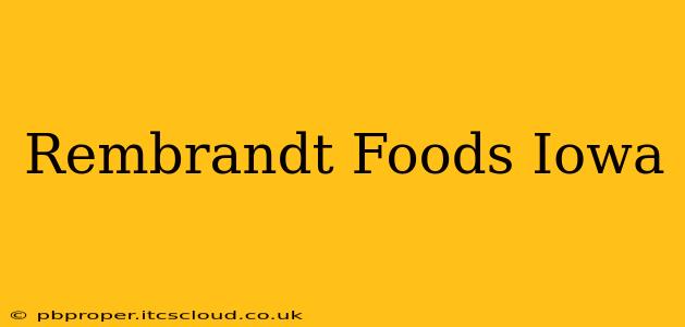 Rembrandt Foods Iowa