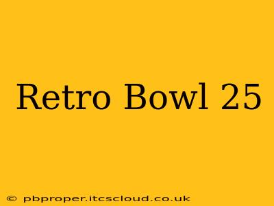 Retro Bowl 25