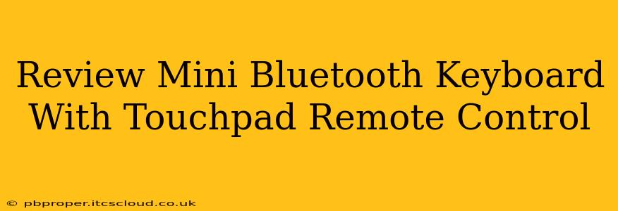 Review Mini Bluetooth Keyboard With Touchpad Remote Control