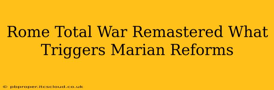 Rome Total War Remastered What Triggers Marian Reforms