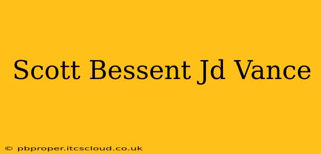 Scott Bessent Jd Vance