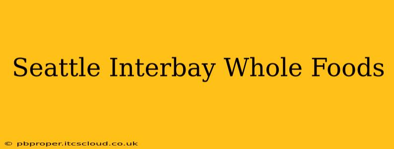 Seattle Interbay Whole Foods