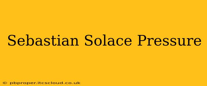 Sebastian Solace Pressure