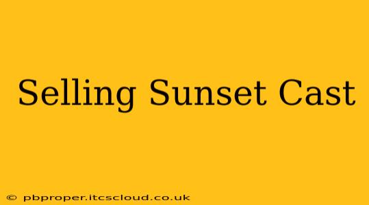 Selling Sunset Cast