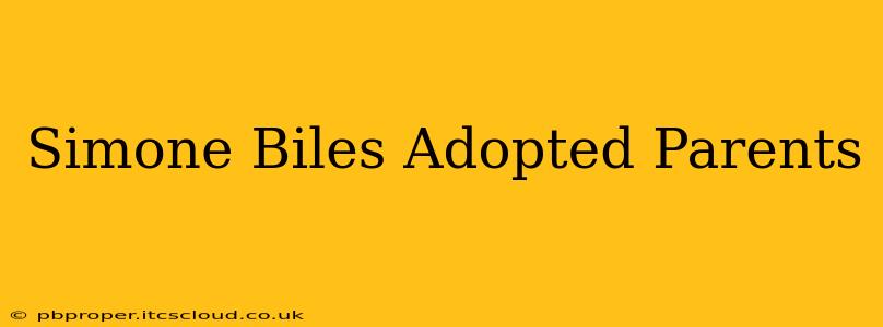 Simone Biles Adopted Parents