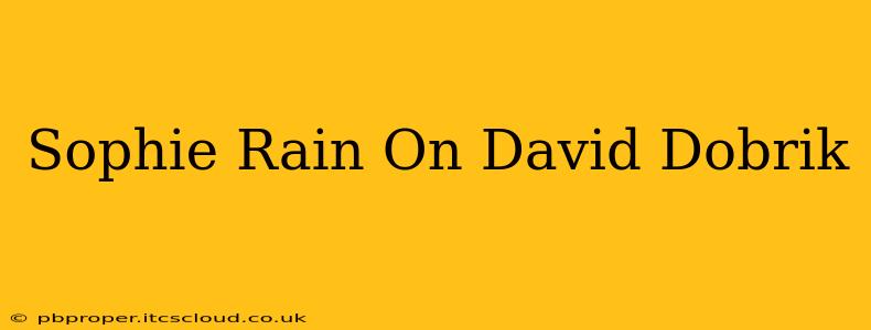 Sophie Rain On David Dobrik