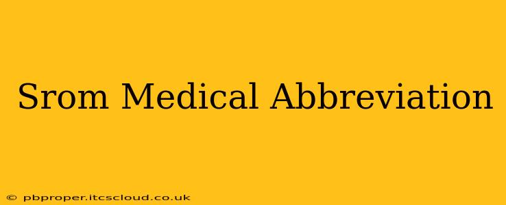 Srom Medical Abbreviation