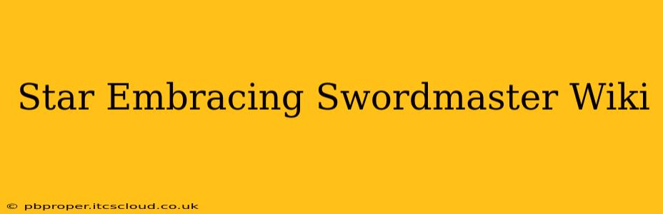 Star Embracing Swordmaster Wiki