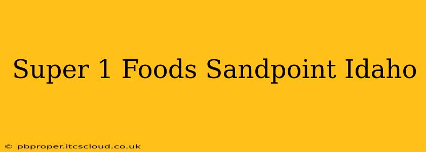 Super 1 Foods Sandpoint Idaho