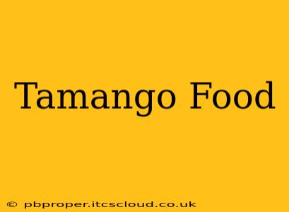 Tamango Food