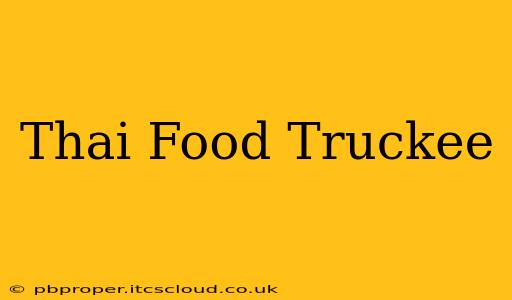 Thai Food Truckee
