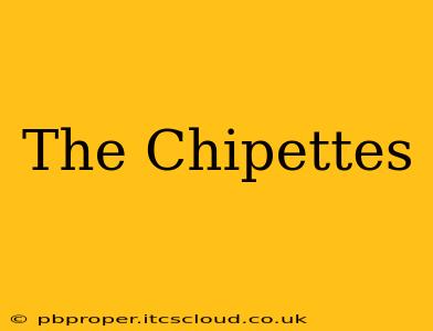 The Chipettes
