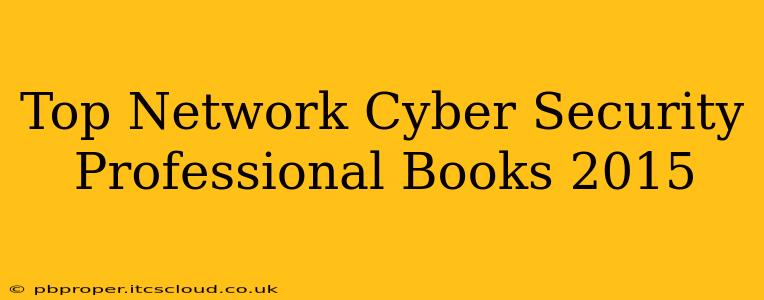Top Network Cyber Security Professional Books 2015