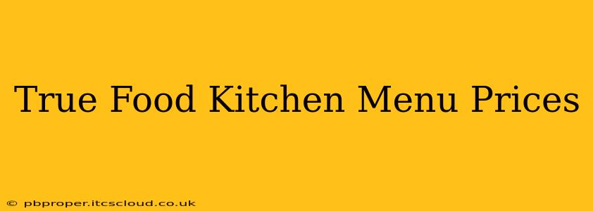True Food Kitchen Menu Prices