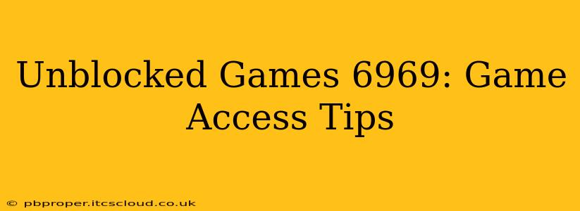 Unblocked Games 6969: Game Access Tips