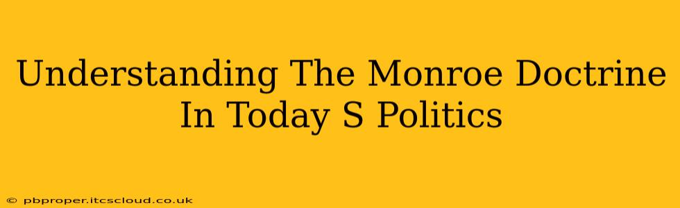 Understanding The Monroe Doctrine In Today S Politics