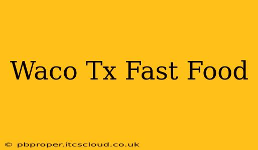 Waco Tx Fast Food