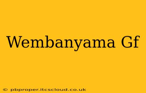Wembanyama Gf