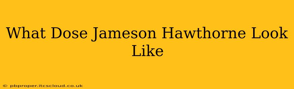 What Dose Jameson Hawthorne Look Like