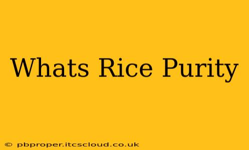 Whats Rice Purity
