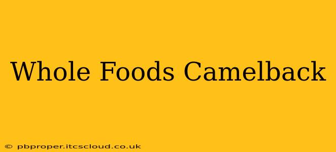 Whole Foods Camelback
