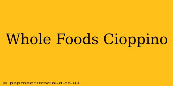 Whole Foods Cioppino