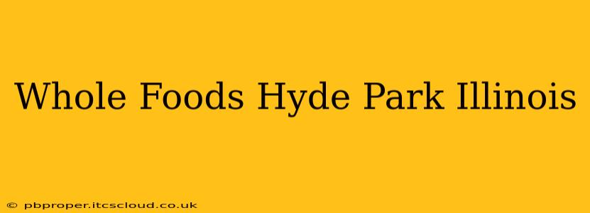 Whole Foods Hyde Park Illinois