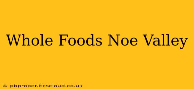 Whole Foods Noe Valley