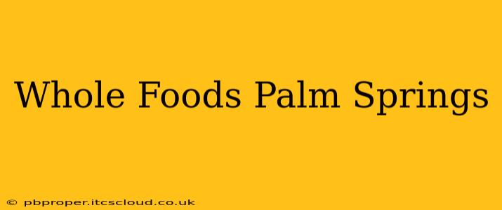 Whole Foods Palm Springs