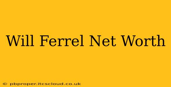 Will Ferrel Net Worth
