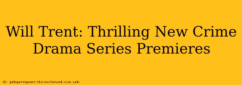 Will Trent: Thrilling New Crime Drama Series Premieres