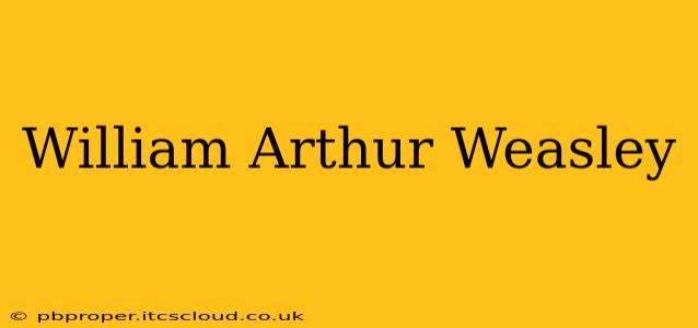 William Arthur Weasley