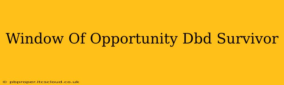 Window Of Opportunity Dbd Survivor