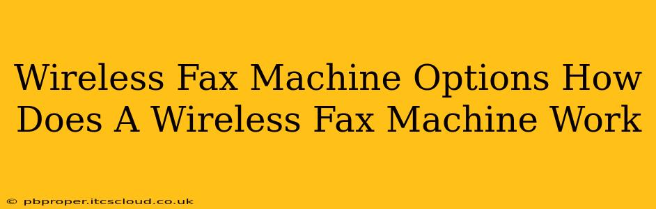 Wireless Fax Machine Options How Does A Wireless Fax Machine Work