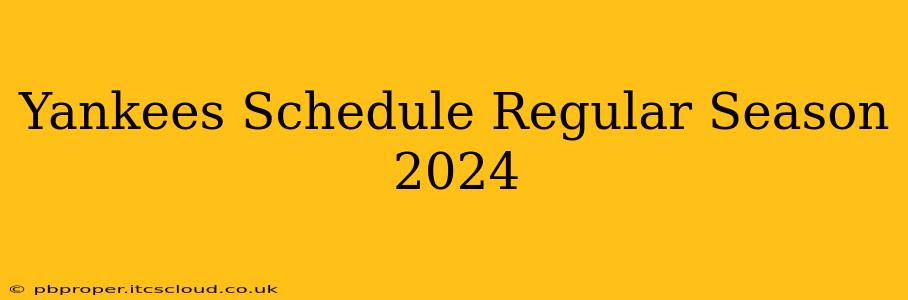 Yankees Schedule Regular Season 2024